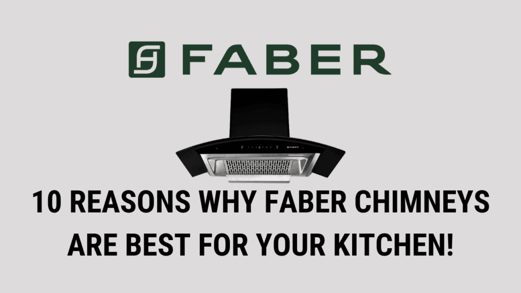 10 Reasons Why Faber Chimneys Are Best For Your Kitchen 1024x576 