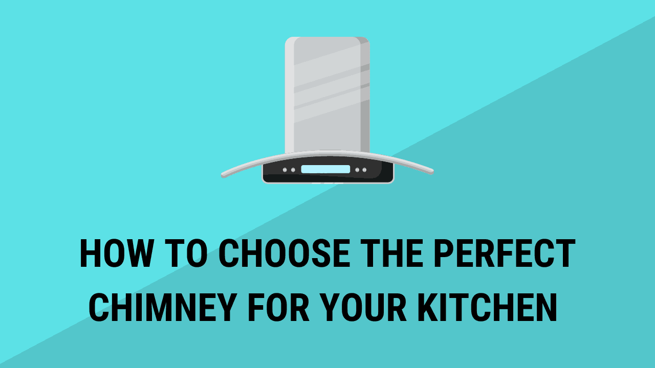 Handy guide to choose the best kitchen chimney in india