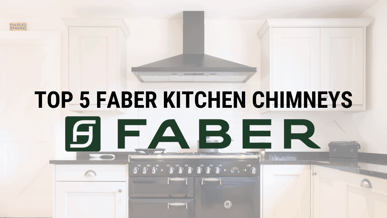 Top 5 best faber kitchen chimneys