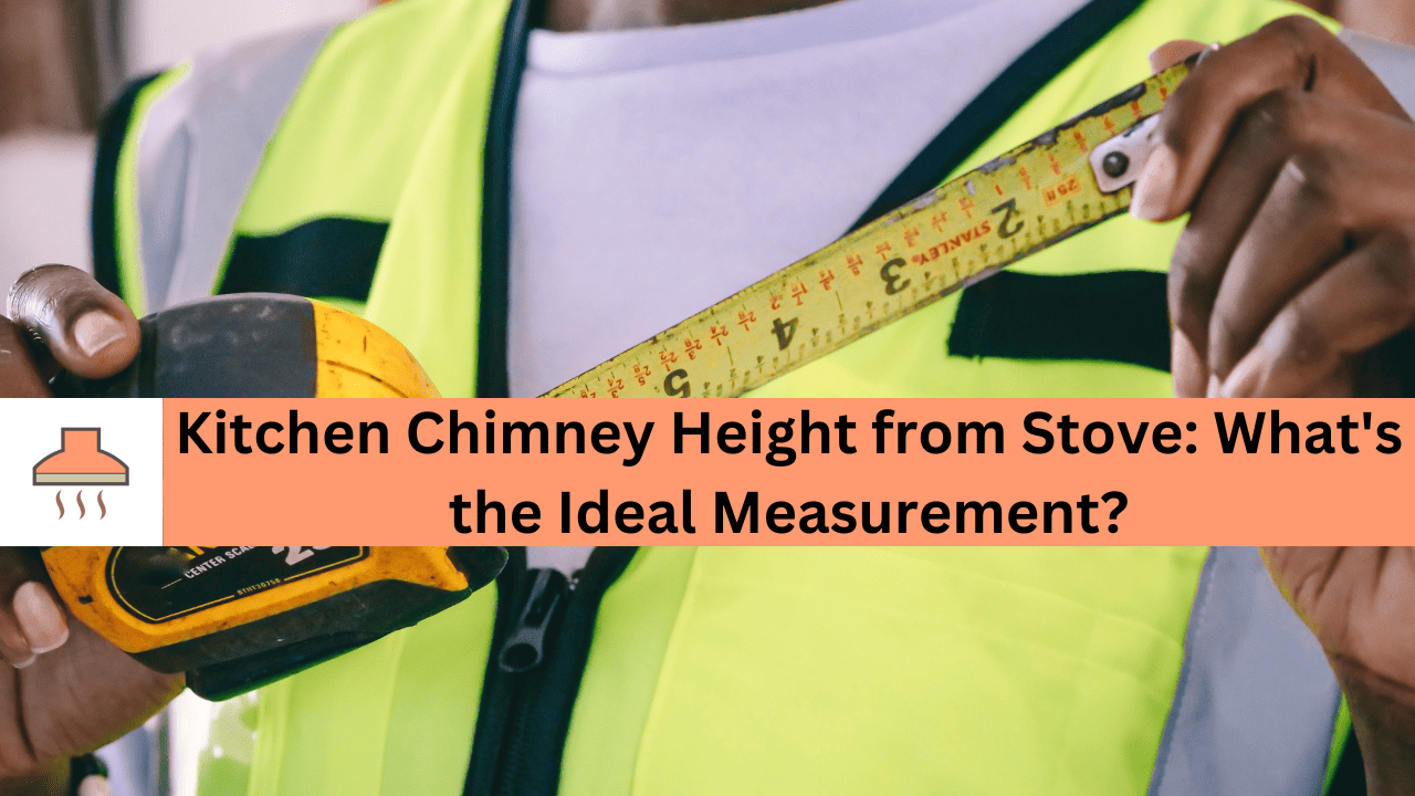 Kitchen chimney height from stove measurement